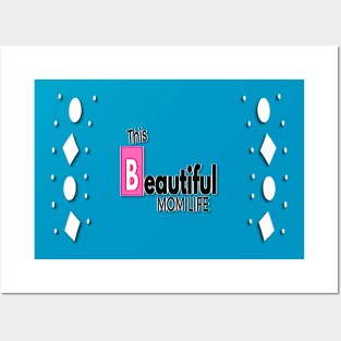 This beautiful mom life Posters and Art